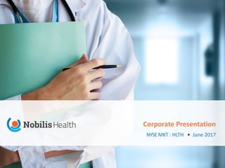 Corporate	Presentation
NYSEMKT : HLTH •		June	2017
 