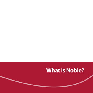 Noble is…
 