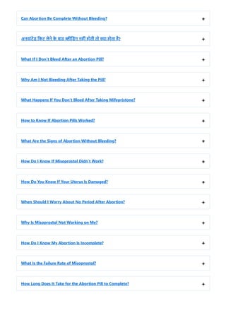 Can Abortion Be Complete Without Bleeding? +
अनवांटेड किट लेने के बाद ब्लीडिंग नहीं होती तो क्या होता है? +
What If I Don’t Bleed After an Abortion Pill? +
Why Am I Not Bleeding After Taking the Pill? +
What Happens If You Don’t Bleed After Taking Mifepristone? +
How to Know If Abortion Pills Worked? +
What Are the Signs of Abortion Without Bleeding? +
How Do I Know If Misoprostol Didn’t Work? +
How Do You Know If Your Uterus Is Damaged? +
When Should I Worry About No Period After Abortion? +
Why Is Misoprostol Not Working on Me? +
How Do I Know My Abortion Is Incomplete? +
What Is the Failure Rate of Misoprostol? +
How Long Does It Take for the Abortion Pill to Complete? +
 