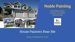 House Painters Near Me
https://noblepaintco.com/
 