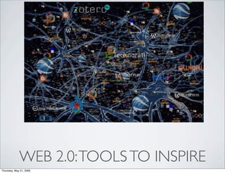 WEB 2.0: TOOLS TO INSPIRE
Thursday, May 21, 2009
 