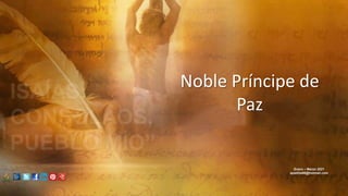 Noble Príncipe de
Paz
Enero – Marzo 2021
apadilla88@hotmail.com
 