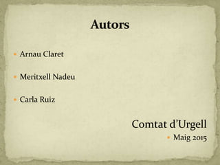  Arnau Claret
 Meritxell Nadeu
 Carla Ruiz
Comtat d’Urgell
 Maig 2015
 
