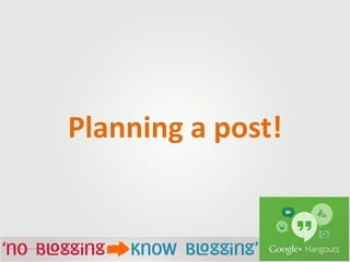 No Blogging to Know Blogging Hangout with Prakash