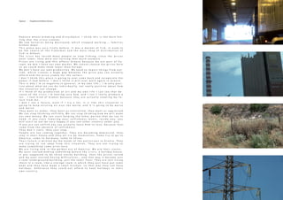 R u p t u r e m e a n s b r e a k i n g a n d d i s t u r b a n c e . I t h i n k t h i s i s t h e m a i n f e e -
l i n g t h a t t h e c r i s i s c r e a t e s .
W e s a w f a c t o r i e s b e i n g d e s t r o y e d , w h i c h s t o p p e d w o r k i n g … , f a m i l i e s
b r o k e n d o w n
T h i s p l a c e w a s v e r y l i v e l y b e f o r e . I t w a s a m a r k e t o f f i s h . I t u s e d t o
b e t h e c e n t r e o f t h e f i s h e r m a n a n d t h e m a i n s h o p o f d i s t r i b u t i o n o f
f i s h i n A t h e n s .
T h e c r i s i s h a s f o r c e d m a n y p e o p l e t o s t o p f i s h i n g , s i n c e t h e p r i c e s
w e n t l o w e r , t h e y w e r e n o t e a r n i n g t h a t m u c h a n y m o r e
P r i c e s a r e r i s i n g a n d t h i s a f f e c t s G r e e c e b e c a u s e w e a r e p a r t o f E u -
r o p e , w e d o n ´ t h a v e o u r o w n m a r k e t . W e c a n n o t c h o o s e t h e p r i c e s h e r e
s o w e c o u l d m a k e t h e m l o w e r t h a n E u r o p e .
W e d o n ´ t h a v e o u r o w n p r o d u c t i o n . W e n e e d t o i m p o r t t h i n g s f r o m o u t -
s i d e , w h i c h c r e a t e s a h u g e g a p b e t w e e n t h e p r i c e y o u c a n a c t u a l l y
a f f o r d a n d t h e p r i c e v i a b l e f o r t h e s e l l e r s .
I d o n ´ t t h i n k t h i s p l a c e i s g o i n g t o e v e r c o m e b a c k a n d r e c u p e r a t e t h e
p o w e r i t h a d b e f o r e . I d o n ´ t t h i n k i t w i l l e v e r w o r k a g a i n i n G r e e c e .
T h i s i s w h y I ´ m s o n e g a t i v e i n g e n e r a l , i n m y o w n l i f e … I ´ m o n l y p o s i -
t i v e a b o u t w h a t w e c a n d o i n d i v i d u a l l y , n o t r e a l l y p o s i t i v e a b o u t h o w
t h e s i t u a t i o n c a n c h a n g e .
I f I t h i n k o f m y p r o d u c t i o n o f a r t a n d m y o w n l i f e I c a n s e e t h a t b e -
c a u s e o f t h e c r i s i s I ´ m f e e l i n g v e r y b a d , a n d I c a n ´ t r e a l l y p r o d u c e a
l o t … I f e e l k i n d o f b r o k e n b e c a u s e t h e y a r e a c t u a l l y s t e a l i n g m y f u -
t u r e f r o m m e .
I d o n ´ t s e e a f u t u r e , e v e n i f I t r y a l o t , i t i s l i k e t h i s s i t u a t i o n i s
g o i n g t o k e e p e x i s t i n g a l l o v e r t h e w o r l d , a n d i t i s g o i n g t o b e w o r s e
a n d w o r s e .
T h e y w a n t u s u n d e r , t h e y w a n t u s c o n t r o l l e d , t h e y w a n t u s o p p r e s s e d
W e c a n s t o p t h i n k i n g s e l f i s h l y . W e c a n s t o p t h i n k i n g h o w w e w i l l m a k e
o u r o w n m o n e y . W e c a n s t a r t h e l p i n g t h e o t h e r p e r s o n t h a t w e s e e i n
n e e d . I f y o u s t a r t l o w e r i n g y o u r s e l f i s h n e s s l e v e l s , i n s i d e y o u , y o u
w i l l s t a r t t o n o t b e v e r y h a p p y i f y o u s e e o t h e r c o u n t r y u n d e r y o u .
I f y o u a r e n o t s e l f i s h y o u c a n a c t u a l l y l e a r n h o w t o l o v e , b e c a u s e l o v e
c o m e f r o m t h e a b s e n c e o f s e l f i s h n e s s .
T h e y d o n ´ t s t a r t , t h e y j u s t s t o p .
P e o p l e a r e n o t c o m i n g t o g e t h e r . T h e y a r e b e c o m i n g d e p r e s s e d , t h e y
s t a y i n t h e i r h o u s e a n d t h e y a l l t r y b y t h e m s e l v e s . S o m e t r y t o g o t o
A m e r i c a , s o m e t o G e r m a n y , s o m e t o C h i n a .
T h e i r f u t u r e i s w r i t t e n b y t h e h a n d s o f t h e p o l i t i c i a n s i n G r e e c e . T h e y
a r e t r y i n g t o r u n a w a y f r o m t h i s s i t u a t i o n . T h e y a r e n o t t r y i n g t o
m a k e s o m e t h i n g c o m e a l i v e h e r e
W e a r e l i v i n g n o w i n t h e g o l d e n e r a o f A m e r i c a . W e a r e t h e i r s l a v e s .
M y a u n t s t a r t e d m a k i n g s o m e t h i n g b e f o r e t h e c r i s i s , a h o l i d a y h o u s e .
I t w a s s u p p o s e d t o b e t h r e e - s t o r e y b u i l d i n g , t h e n t h e p r i c e s r a i s e d
a n d m y a u n t s t a r t e d h a v i n g d i f f i c u l t i e s … a n d t h a t w a y i t b e c a m e j u s t
a s e m i - u n d e r g r o u n d b u i l d i n g , j u s t t h e l o w e r f l o o r . T h e y a r e j u s t l i v i n g
t h e r e i n a r o o m , l i k e a s t o r a g e r o o m i n w h i c h t h e y j u s t h a v e p u t s o m e
b e d s a n d t h e y h a v e m a d e a s m a l l k i t c h e n , s o t h a t w a y t h e y c a n h a v e
h o l i d a y s . O t h e r w i s e t h e y c o u l d n o t a f f o r d t o h a v e h o l i d a y s i n t h e i r
o w n c o u n t r y .
Rupture - Orapetsona fertilizers factory
 