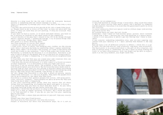 A n x i e t y i s a b i g i s s u e f o r m y l i f e a n d I t h i n k f o r e v e r y o n e , b e c a u s e
a n x i e t y i s s o m e t h i n g t h a t w e c a n n o t m a n a g e i n a w a y .
T h e r e i s a g o o d w a y t o m a n a g e y o u r s t r e s s , b u t m o s t o f t h e t i m e i s v e r y
d i f f i c u l t .
I s e e t h a t t h e c o n s t r u c t i o n o f t h i s p e r i o d o f o u r l i f e i s m a d e f r o m a n x i e -
t y . P e o p l e h a v e t o b e i n s t r e s s a l l t h e t i m e , s o t h e y c a n w o r k w e l l l i k e
t o o l s . I f t h e y a r e c a l m t h e y a r e n o t w o r k i n g . I f t h e y a r e s t r e s s e d , t h e y
h a v e t o w o r k .
I f y o u w a n t t o h a v e a c a r e e r , o r t o w o r k a n d m a k e m o n e y , y o u h a v e t o
b e i n a n x i e t y t o c o n f o r m t o t h e i d e a l c a n o n o f t h e c o m m u n i t y
I r e s i s t a n x i e t y i n t h e w a y t h a t I c h o o s e i n m y l i f e t o d o t h i n g s t h r o u g h
w h i c h I e x p r e s s m y s e l f , I r e l e a s e m y e n e r g y . I t r y t o a v o i d t h i n g s t h a t
I d o n ´ t l i k e t o d o , t h i n g s t h a t I d o n ´ t w a n t
T h i s p l a c e i s a s t r e s s - r e l i e v i n g s p a c e .
Y o u f i n d s o l u t i o n s i n s t o r i e s t h a t r e p e a t .
I c a n n o t s a y t h a t I ´ m a n a n x i o u s p e r s o n
I f i n d s t r e s s r e l i e f i n w o r k s l i k e h a n g i n g y o u r c l o t h e s o n t h e d r y i n g
r a c k , w h e n I m o t i v a t e m y b o d y t o s o m e t h i n g , w h e n I r e p e a t s o m e t h i n g
M a n y t i m e s , w h e n I ´ m s t r e s s e d I l i k e t o p l a y , s o I h i d e i n t h e h o u s e a n d
s c a r e m y f r i e n d s o r m y r o o m m a t e . I l i k e t o h i d e u n d e r m y c l o t h e s d r y e r .
P o l i t e x n i o i s r e l a t e d t o m e b e c a u s e i t i s i n E x a r c h e i a . E x a r c h e i a i s a n
a r e a i n w h i c h m o s t o f t h e p e o p l e w h o a r e l i v i n g h e r e a r e u s u a l l y p o l i t i -
c a l l y a g a i n s t o f w h a t i s h a p p e n i n g . I t i s t h e a l t e r n a t i v e n e i g h b o u r h o o d
o f t h e c i t y .
I n E x a r c h e i a y o u f e e l t h a t y o u c a n c r e a t e y o u r o w n s i t u a t i o n t h a t c a n
m a k e y o u f e e l o k w i t h y o u r s e l f a n d w i t h y o u r b e l i e f s .
I l i k e a l s o t h e u n i v e r s i t y b e c a u s e i t i s h e r e , a n d i t i s a h i s t o r i c a l p l a c e
o f w h a t h a p p e n e d . I t i s a m o n u m e n t t o h o w y o u f i g h t a n d r e s i s t
E x a r c h e i a i s n o t a n a n x i o u s p l a c e . T h e p r o b l e m i s t h a t t h e m a s s m e d i a
a n d t h e g o v e r n m e n t u s e s E x a r c h e i a . B u t w e k n o w t h a t m a s s m e d i a a n d t e -
l e v i s i o n a n d a l l t h a t s t u f f a r e j u s t t e l l i n g u s b u l l s h i t a b o u t e v e r y t h i n g
A f t e r R e a g a n b e c a m e p r e s i d e n t i n t h e U S , e v e r y t h i n g s t a r t e d b e i n g a b i g
b i g l i e . B u t t i m e s o l v e s t h e p r o b l e m , t i m e b r i n g s u s t h e t r u t h
S o , t h i s i m a g e t h a t E x a r c h e i a i s v e r y b a d , a p l a c e o f a n x i e t y , m a i n l y
c o m e s f r o m t e l e v i s i o n . I t ´ s t h e u s e o f p o w e r . T h e y w a n t t h e p e o p l e h e r e
n o t t o b e a c c e p t e d f o r t h e i d e a s t h a t t h e y h a v e .
E x a r c h e i a i s a p l a c e t h a t g a t h e r s p e o p l e l i k e a r t i s t s , l e f t - w i n g p o l i t i -
c i a n s , a c t i v i s t s , s t u d e n t s … t h e s e p e o p l e a r e m o r e o k w i t h t h e i d e a a n d
t h e y k n o w m o r e w h a t i s h a p p e n i n g
I f y o u s t a r t s e a r c h i n g a b o u t t h i n g s t h e n y o u r e a l i s e t h a t a l l t h e s e
t h i n g s t h a t a r e h a p p e n i n g , a r e h a p p e n i n g a g a i n a n d a g a i n i n h i s t o r y .
I t i s s o m e t h i n g t h a t y o u h a v e t o l e a r n a n d d e a l w i t h i t . A s y o u l e a r n
a n d k e e p l e a r n i n g t h i n g s y o u g e t b e t t e r w i t h y o u r l i f e
S o m e t i m e s I t h i n k t h a t w e a r e b o r n i n a b i g l i e a n d w h a t t h e y a r e a s k i n g
f r o m u s i s a w a y t o r e p e a t o u r s e l v e s i n h i s t o r y . B u t I t h i n k t h e p o i n t
i s t o f i n d y o u r s e l f i n t h a t . I f y o u d o s o , y o u c a n l i v e y o u r r e p e a t i n g
d a y a s y o u w a n t .
M o s t o f t h e t i m e i s a b o u t h o w y o u b e l i e v e i n y o u r s e l f , h o w y o u r e c e i v e
r e a l i t y .
P e o p l e t a k e t h e i r p a r t f r o m h i s t o r y .
Y o u h a v e a l s o t o f i n d y o u r s e l f , n o t o n l y t h e h i s t o r y .
P e o p l e i n E x a r c h e i a a r e m o r e i n t o a l t e r n a t i v e w a y s . S o i t i s n o t s o
Anxiety - Polytexneio / Exarcheia
s t r e s s e d , n o s o c o m p e t i t i v e
I f t h e y h a d w a n t e d t o c h a n g e t h i n g s i n E x a r c h e i a , t h e y c o u l d h a v e d o n e
i t . B u t i n e v e r y s o c i e t y t h e y w a n t a p l a c e l i k e a b a l l o o n t o c o m p r e s s
a n d d e c o m p r e s s . E x a r c h e i a i s a n a r e a t h a t t h e g o v e r n m e n t w a n t s t o s e r v e
t h i s f u n c t i o n .
I n e v e r y c o m m u n i t y t h e r e a r e s p a c e s u s e d t o r e l e a s e a n g e r a n d a n x i e t y .
E x a r c h e i a s e r v e s t h i s .
A l l a r o u n d t h e r e a r e c o p s , b u t n o t i n s i d e .
S o m e t i m e s I f e e l I w a n t t o f i n d a n o t h e r p l a c e , q u i e t e r , m o r e i s o l a t e d .
I c o u l d f i n d i t h e r e . I b e l i e v e y o u c a n f i n d a n y t h i n g i n a s q u a r e m e t e r .
I h a v e n ´ t v i s i t a n y p l a c e i n w h i c h I g e t t h e f e e l i n g t h a t I h a v e i n E x a r -
c h e i a .
I f y o u t r a n s f e r s o m e t h i n g s o m e w h e r e e l s e , y o u a r e j u s t c o p y i n g , y o u
c a n n o t f i n d y o u r i d e n t i t y i n i t . I d o n ´ t b e l i e v e t h a t A t h e n s i s t h e n e w
B e r l i n .
N o w w e h a v e a l o t o f d i f f e r e n t c u l t u r e s i n A t h e n s . I t h i n k t h i s i s a g o -
d ´ s g i f t . Y o u s e e n e w e n t r i e s , n e w s i t u a t i o n s , n e w d a t a , n e w e n c o u n t e r s .
T h e m a i n p o i n t i s t o u n d e r s t a n d w h a t i s t h e g i f t o f t h i s s i t u a t i o n , n o t
h o w t o m e r e l y e n j o y i t . S o m e t i m e s y o u d o n ´ t h a v e t o e n j o y f i n d i n g t h e
t r u t h , o r t o t a k e a b i g p l e a s u r e . A l s o , y o u m i g h t n o t b e a b l e t o u n d e r s -
t a n d i t a t t h e v e r y m o m e n t , y o u m i g h t n e e d t i m e .
 