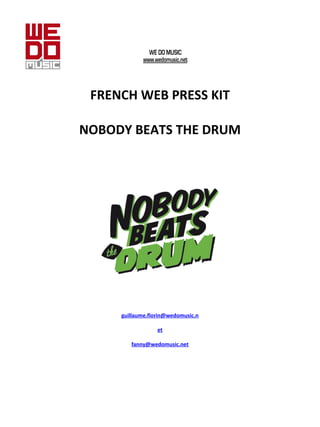 FRENCH WEB PRESS KIT   NOBODY BEATS THE DRUM [email_address] et   [email_address] 