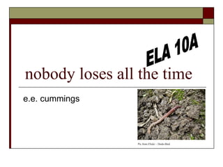 nobody loses all the time e.e. cummings ELA 10A Pic from Flickr – Dodo-Bird 