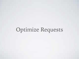 Optimize Requests
 