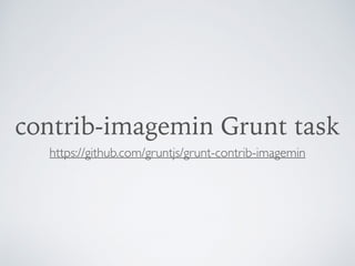 contrib-imagemin Grunt task
https://github.com/gruntjs/grunt-contrib-imagemin
 
