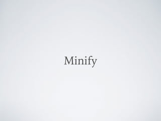Minify
 