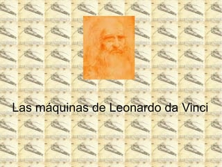 Las máquinas de Leonardo da Vinci 