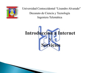 Universidad Centoccidental “Lisandro Alvarado” 
Decanato de Ciencia y Tecnología 
Ingeniera Telemática 
 