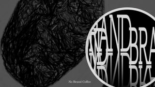 No Brand Coffee
 