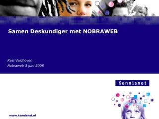 Samen Deskundiger met NOBRAWEB Resi Veldhoven Nobraweb 3 juni 2008 