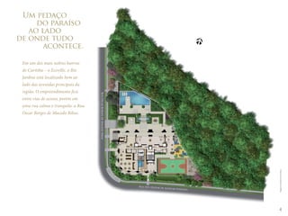 Em um dos mais nobres bairros 
de Curitiba – o Ecoville, o Rio 
Jardine está localizado bem ao 
lado das avenidas principais da 
região. O empreendimento fica 
entre vias de acesso, porém em 
uma rua calma e tranquila: a Rua 
Oscar Borges de Macedo Ribas. Rua Oscar Borges de Macedo Ribas 
Rua Dep. Heitor de Alencar Furtado 
Um pedaço 
do paraíso 
ao lado 
de onde tudo 
acontece. 
Imagens meramente ilustrativas. 
4 
 
