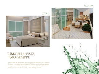 8 
Suíte 
Uma bela vista 
para sempre 
Das sacadas do Rio Jardine, a vista é para um bosque na face norte do 
Ecoville. Um cenário lindo de belezas naturais que nunca vão mudar, 
pois fazem parte de uma área de preservação ambiental. 
Imagens meramente ilustrativas. 
Sacada 
 