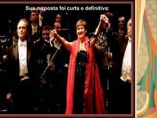 Sua resposta foi curta e definitiva:   