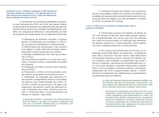 NOB-RH/SUAS: ANOTADA E COMENTADA96 97NOB-RH/SUAS: ANOTADA E COMENTADA
Assistência Social - FONSEAS, pactuada na 108ª Reunião da
Comissão Intergestores Tripartite – CIT e apresentada no Con-
selho Nacional de Assistência Social - CNAS para deliberação,
ambas realizadas em outubro de 2011.
		 3. Constituição de comissão de elaboração da propos-
ta para instituição dos PCCS do SUAS, pelo gestor federal,
composta de forma paritária, por representantes dos gestores
das três esferas de governo, entidades de trabalhadores, con-
selhos de categorias profissionais e representantes da rede
socioassistencial complementar, com as seguintes atribuições:
a) Elaboração de diretrizes nacionais, conceitos
gerais e fundamentais que nortearão os PCCS e
seu processo de implantação e implementação;
b) Identificação dos profissionais e das carreiras
que copõem o SUAS, definindo formação, perfil e
aquisições a serem garantidas aos usuários;
c) Relação e detalhamento dos itens que compo-
rão os PCCS;
das três esferas de governo, e, no caso dos muni-
cípios, considerar porte e capacidade de gestão
dos mesmos;
d) Proposição de regras e prazos para implanta-
ção dos PCCS;
e) Proposição e critérios de remuneração, evolu-
ção salarial, progressão e promoção funcional;
f) Elaboração de propostas que viabilizem o fi-
nanciamento compartilhado entre as três esferas
de governo para implementação dos PCCS, in-
cluindo o estudo do percentual a ser gasto com
pagamento de pessoal a partir da referência do
valor transferido pela União, conforme Eixo VIII,
item 3, “Diretrizes para o Co-Financiamento da
Gestão do Trabalho”, desta NOB.
A atribuição de definir o percentual do cofinanciamento do
Governo Federal, a ser gasto com pessoal, dada pelo novo
texto da Lei 8.742/93, alterada pela Lei 12.435/2011, é do
Conselho Nacional de Assistência Social.
		 4. Instalação de grupo de trabalho com a participa-
ção de universidades, órgãos de formação profissional e de
entidades de representação estudantil para redação de pro-
posta de Plano de Estágio Curricular obrigatório no âmbito
do SUAS, no período de 12 meses.
A Lei nº 11.788, de 25 de setembro de 2008, dispõe sobre o
estágio de estudantes.
		 5. Constituição de grupo de trabalho no âmbito da
CIT, num período de 180 dias, para realizar estudos referen-
tes à regulamentação dos serviços por eixo de proteção,
aos custos de serviços/ações e à definição dos elementos
de despesa respectivos, a serem adotados como parâme-
tros para o estabelecimento do co-financiamento.
		 6. Os critérios para distribuição de recursos na im-
plantação desta NOB devem ser equânimes, considerando
para maior volume de recursos: menor capacidade fiscal,
concentração econômica menor, mercado de trabalho me-
nos dinâmico, rede instalada e complexidade das ações e
serviços instalados, indicadores de vulnerabilidade e/ou ris-
co social mais elevados e aspectos relacionados à gestão,
como: concurso público, servidores públicos contratados,
implantação de PCCS, progressividade salarial e investi-
mentos em qualificação dos trabalhadores e procedimentos
de desprecarização do trabalho.
As regras de transição desta Norma indicavam medidas a se-
rem tomadas logo após sua aprovação. Desde 2006, o go-
verno federal vem empenhando esforços nesta direção. Cabe
nesse comentário apresentar o balanço dessas ações.
»» Realização de capacitações em âmbito nacional, como:
Capacitação descentralizada para gestores e gerentes
sociais; Capacitação para implementação do SUAS e do
Programa Bolsa Família; Capacitação dos Conselheiros
Nacionais e Estaduais e do Distrito Federal de Assistên-
cia Social; Capacitação dos Conselheiros Municipais de
Assistência Social e das Instâncias de Controle Social do
Programa Bolsa Família (2010/2011).
 