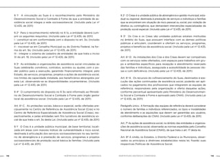 118 119NOB-RH/SUAS: ANOTADA E COMENTADA NOB-RH/SUAS: ANOTADA E COMENTADA
§ 1o
A vinculação ao Suas é o reconhecimento pelo Ministério do
Desenvolvimento Social e Combate à Fome de que a entidade de as-
sistência social integra a rede socioassistencial. (Incluído pela Lei nº
12.435, de 2011)
§ 2o
Para o reconhecimento referido no § 1o, a entidade deverá cum-
prir os seguintes requisitos: (Incluído pela Lei nº 12.435, de 2011)
I - constituir-se em conformidade com o disposto no art. 3o; (Incluído
pela Lei nº 12.435, de 2011)
II - inscrever-se em Conselho Municipal ou do Distrito Federal, na for-
ma do art. 9o; (Incluído pela Lei nº 12.435, de 2011)
III - integrar o sistema de cadastro de entidades de que trata o inciso
XI do art. 19. (Incluído pela Lei nº 12.435, de 2011)
§ 3o
As entidades e organizações de assistência social vinculadas ao
Suas celebrarão convênios, contratos, acordos ou ajustes com o po-
der público para a execução, garantido financiamento integral, pelo
Estado, de serviços, programas, projetos e ações de assistência social,
nos limites da capacidade instalada, aos beneficiários abrangidos por
esta Lei, observando-se as disponibilidades orçamentárias. (Incluído
pela Lei nº 12.435, de 2011)
§ 4o
O cumprimento do disposto no § 3o será informado ao Ministé-
rio do Desenvolvimento Social e Combate à Fome pelo órgão gestor
local da assistência social. (Incluído pela Lei nº 12.435, de 2011)
Art. 6o
-C. As proteções sociais, básica e especial, serão ofertadas pre-
cipuamente no Centro de Referência de Assistência Social (Cras) e no
Centro de Referência Especializado de Assistência Social (Creas), res-
pectivamente, e pelas entidades sem fins lucrativos de assistência so-
cial de que trata o art. 3o desta Lei. (Incluído pela Lei nº 12.435, de 2011)
§ 1o
O Cras é a unidade pública municipal, de base territorial, locali-
zada em áreas com maiores índices de vulnerabilidade e risco social,
destinada à articulação dos serviços socioassistenciais no seu territó-
rio de abrangência e à prestação de serviços, programas e projetos
socioassistenciais de proteção social básica às famílias. (Incluído pela
Lei nº 12.435, de 2011)
§ 2o
O Creas é a unidade pública de abrangência e gestão municipal, esta-
dual ou regional, destinada à prestação de serviços a indivíduos e famílias
que se encontram em situação de risco pessoal ou social, por violação de
direitos ou contingência, que demandam intervenções especializadas da
proteção social especial. (Incluído pela Lei nº 12.435, de 2011)
§ 3o
Os Cras e os Creas são unidades públicas estatais instituídas
no âmbito do Suas, que possuem interface com as demais políticas
públicas e articulam, coordenam e ofertam os serviços, programas,
projetos e benefícios da assistência social. (Incluído pela Lei nº 12.435,
de 2011)
Art. 6o
-D. As instalações dos Cras e dos Creas devem ser compatíveis
com os serviços neles ofertados, com espaços para trabalhos em gru-
po e ambientes específicos para recepção e atendimento reservado
das famílias e indivíduos, assegurada a acessibilidade às pessoas ido-
sas e com deficiência. (Incluído pela Lei nº 12.435, de 2011)
Art. 6o
-E. Os recursos do cofinanciamento do Suas, destinados à exe-
cução das ações continuadas de assistência social, poderão ser apli-
cados no pagamento dos profissionais que integrarem as equipes de
referência, responsáveis pela organização e oferta daquelas ações,
conforme percentual apresentado pelo Ministério do Desenvolvimen-
to Social e Combate à Fome e aprovado pelo CNAS. (Incluído pela Lei
nº 12.435, de 2011)
Parágrafo único. A formação das equipes de referência deverá considerar
o número de famílias e indivíduos referenciados, os tipos e modalidades
de atendimento e as aquisições que devem ser garantidas aos usuários,
conforme deliberações do CNAS. (Incluído pela Lei nº 12.435, de 2011)
Art. 7º As ações de assistência social, no âmbito das entidades e organiza-
ções de assistência social, observarão as normas expedidas pelo Conselho
Nacional de Assistência Social (CNAS), de que trata o art. 17 desta lei.
Art. 8º A União, os Estados, o Distrito Federal e os Municípios, obser-
vados os princípios e diretrizes estabelecidos nesta lei, fixarão suas
respectivas Políticas de Assistência Social.
 