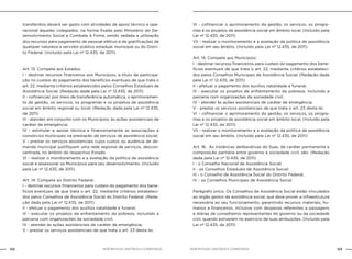 122 123NOB-RH/SUAS: ANOTADA E COMENTADA NOB-RH/SUAS: ANOTADA E COMENTADA
transferidos deverá ser gasto com atividades de apoio técnico e ope-
racional àqueles colegiados, na forma fixada pelo Ministério do De-
senvolvimento Social e Combate à Fome, sendo vedada a utilização
dos recursos para pagamento de pessoal efetivo e de gratificações de
qualquer natureza a servidor público estadual, municipal ou do Distri-
to Federal. (Incluído pela Lei nº 12.435, de 2011)
Art. 13. Compete aos Estados:
I - destinar recursos financeiros aos Municípios, a título de participa-
ção no custeio do pagamento dos benefícios eventuais de que trata o
art. 22, mediante critérios estabelecidos pelos Conselhos Estaduais de
Assistência Social; (Redação dada pela Lei nº 12.435, de 2011)
II - cofinanciar, por meio de transferência automática, o aprimoramen-
to da gestão, os serviços, os programas e os projetos de assistência
social em âmbito regional ou local; (Redação dada pela Lei nº 12.435,
de 2011)
III - atender, em conjunto com os Municípios, às ações assistenciais de
caráter de emergência;
IV - estimular e apoiar técnica e financeiramente as associações e
consórcios municipais na prestação de serviços de assistência social;
V - prestar os serviços assistenciais cujos custos ou ausência de de-
manda municipal justifiquem uma rede regional de serviços, descon-
centrada, no âmbito do respectivo Estado.
VI - realizar o monitoramento e a avaliação da política de assistência
social e assessorar os Municípios para seu desenvolvimento. (Incluído
pela Lei nº 12.435, de 2011)
Art. 14. Compete ao Distrito Federal:
I - destinar recursos financeiros para custeio do pagamento dos bene-
fícios eventuais de que trata o art. 22, mediante critérios estabeleci-
dos pelos Conselhos de Assistência Social do Distrito Federal; (Reda-
ção dada pela Lei nº 12.435, de 2011)
II - efetuar o pagamento dos auxílios natalidade e funeral;
III - executar os projetos de enfrentamento da pobreza, incluindo a
parceria com organizações da sociedade civil;
IV - atender às ações assistenciais de caráter de emergência;
V - prestar os serviços assistenciais de que trata o art. 23 desta lei.
VI - cofinanciar o aprimoramento da gestão, os serviços, os progra-
mas e os projetos de assistência social em âmbito local; (Incluído pela
Lei nº 12.435, de 2011)
VII - realizar o monitoramento e a avaliação da política de assistência
social em seu âmbito. (Incluído pela Lei nº 12.435, de 2011)
Art. 15. Compete aos Municípios:
I - destinar recursos financeiros para custeio do pagamento dos bene-
fícios eventuais de que trata o art. 22, mediante critérios estabeleci-
dos pelos Conselhos Municipais de Assistência Social; (Redação dada
pela Lei nº 12.435, de 2011)
II - efetuar o pagamento dos auxílios natalidade e funeral;
III - executar os projetos de enfrentamento da pobreza, incluindo a
parceria com organizações da sociedade civil;
IV - atender às ações assistenciais de caráter de emergência;
V - prestar os serviços assistenciais de que trata o art. 23 desta lei.
VI - cofinanciar o aprimoramento da gestão, os serviços, os progra-
mas e os projetos de assistência social em âmbito local; (Incluído pela
Lei nº 12.435, de 2011)
VII - realizar o monitoramento e a avaliação da política de assistência
social em seu âmbito. (Incluído pela Lei nº 12.435, de 2011)
Art. 16. As instâncias deliberativas do Suas, de caráter permanente e
composição paritária entre governo e sociedade civil, são: (Redação
dada pela Lei nº 12.435, de 2011)
I - o Conselho Nacional de Assistência Social;
II - os Conselhos Estaduais de Assistência Social;
III - o Conselho de Assistência Social do Distrito Federal;
IV - os Conselhos Municipais de Assistência Social.
Parágrafo único. Os Conselhos de Assistência Social estão vinculados
ao órgão gestor de assistência social, que deve prover a infraestrutura
necessária ao seu funcionamento, garantindo recursos materiais, hu-
manos e financeiros, inclusive com despesas referentes a passagens
e diárias de conselheiros representantes do governo ou da sociedade
civil, quando estiverem no exercício de suas atribuições. (Incluído pela
Lei nº 12.435, de 2011)
 