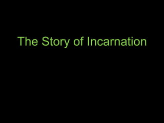 The Story of Incarnation
 