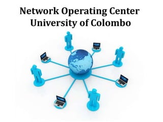 Network Operating Center
  University of Colombo




        Free Powerpoint Templates
                                    Page 1
 