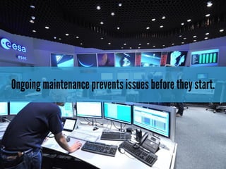 Ongoing maintenance prevents issues beforethey start.
 