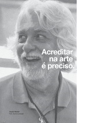 018
Acreditar
na arte
é preciso.
Claudio Mendel
Foto: Acervo pessoal
 