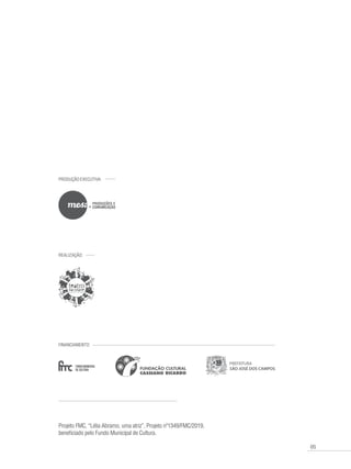 05
Projeto FMC, “Lélia Abramo, uma atriz”, Projeto nº1349/FMC/2019,
beneficiado pelo Fundo Municipal de Cultura.
 