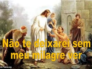 No caminho do milagre