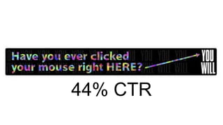 44% CTR
 