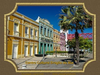 Centro Cultural Dragão do Mar  