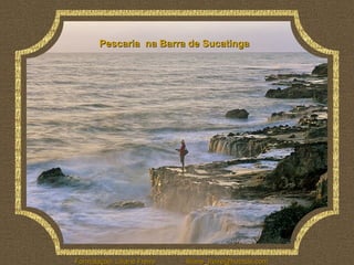 Pescaria  na Barra de Sucatinga 