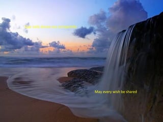 Que cada deseo sea compartido May every wish be shared 
