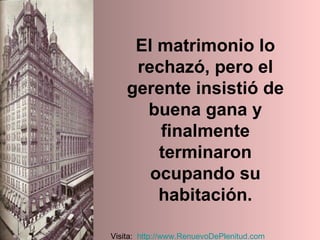 El matrimonio lo rechazó, pero el gerente insistió de buena gana y finalmente terminaron ocupando su habitación. Visita:  http:// www.RenuevoDePlenitud.com 