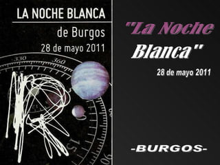 &quot;La Noche  28 de mayo 2011 -BURGOS- Blanca&quot; 