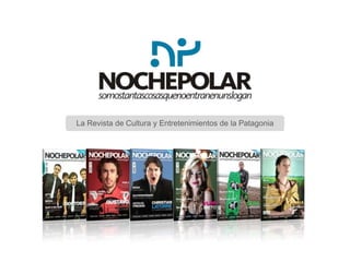 La Revista de Cultura y Entretenimientos de la Patagonia 