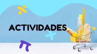 ACTIVIDADES
 