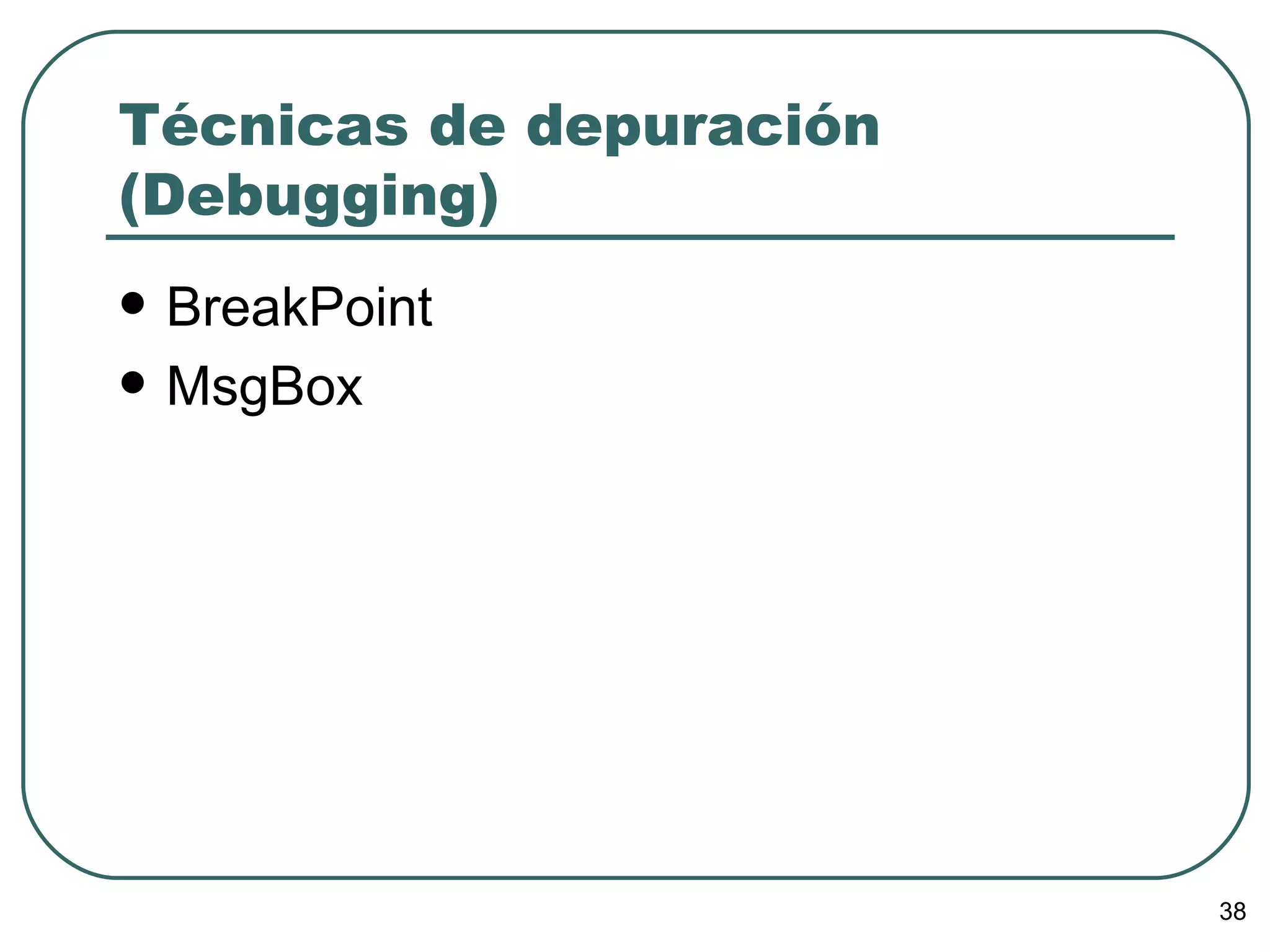 Técnicas de depuración (Debugging) BreakPoint MsgBox 