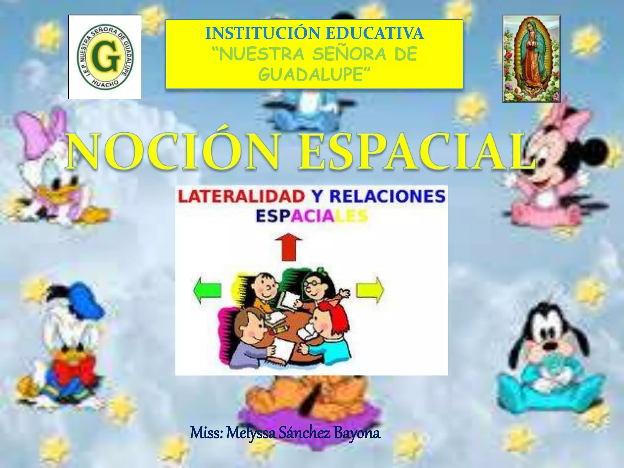 INSTITUCIÓN EDUCATIVA
“NUESTRA SEÑORA DE
GUADALUPE”
Miss: Melyssa Sánchez Bayona
