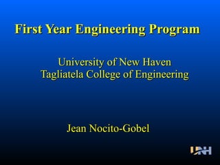 University of New Haven Tagliatela College of Engineering First Year Engineering Program Jean Nocito-Gobel 