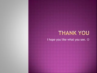 I hope you like what you see. 
 