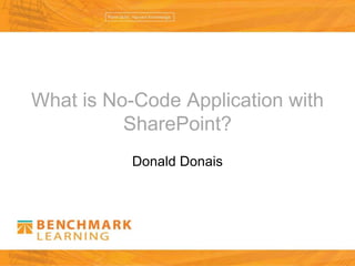 What is No-Code Application with SharePoint? Donald Donais 
