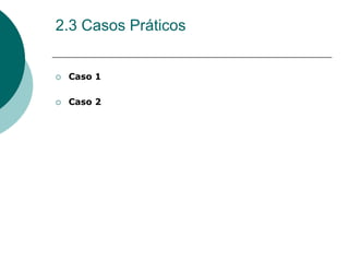 2.3 Casos Práticos


 Caso 1

 Caso 2
 