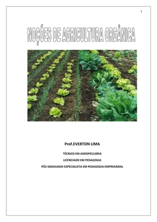 1
Prof.EVERTON LIMA
TÉCNICO EM AGROPECUÁRIA
LICENCIADO EM PEDAGOGIA
PÓS GRADUADO-ESPECIALISTA EM PEDAGOGIA EMPRESARIAL
 