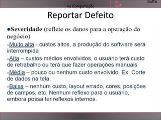 Salto 
na Computação 
Reportar Defeito 
 