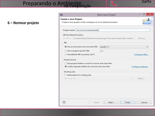 Salto 
na Computação Preparando o Ambiente 
6 – Nomear projeto 
 