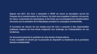 2
Depuis mai 2017, No Com a demandé à l’IFOP de suivre la perception qu’ont les
Français de la transformation de la France...