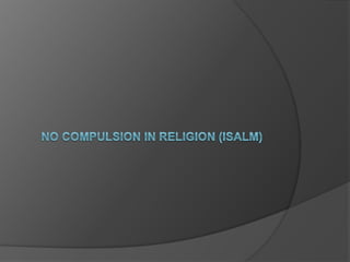 No compulsion in religion (isalm)